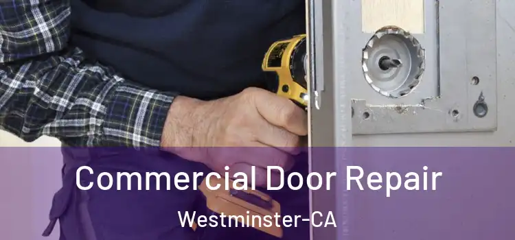  Commercial Door Repair Westminster-CA