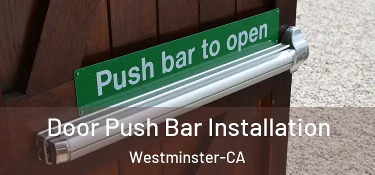  Door Push Bar Installation Westminster-CA
